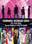 SHINee World 2014 ~I’m Your Boy~ Special Edition in Tokyo Dome