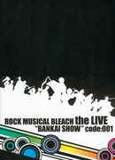 Rock Musical Bleach The Live Bankai Show Code 001