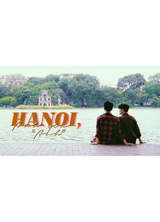дорама Ханой, я люблю тебя (Hanoi, I Love You: Hanoi, Anh yeu &quot;Anh&quot;) 22.08.25